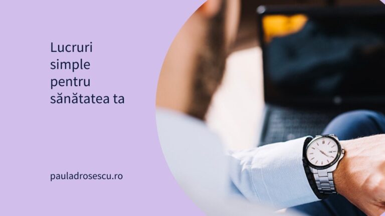 Lucruri simple pentru sănătatea ta