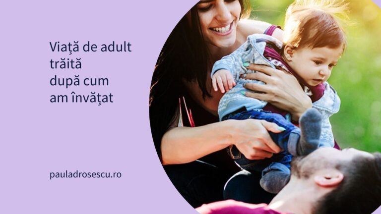Viață de adult trăită după cum am învățat