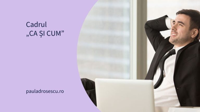Cadrul „CA ȘI CUM”