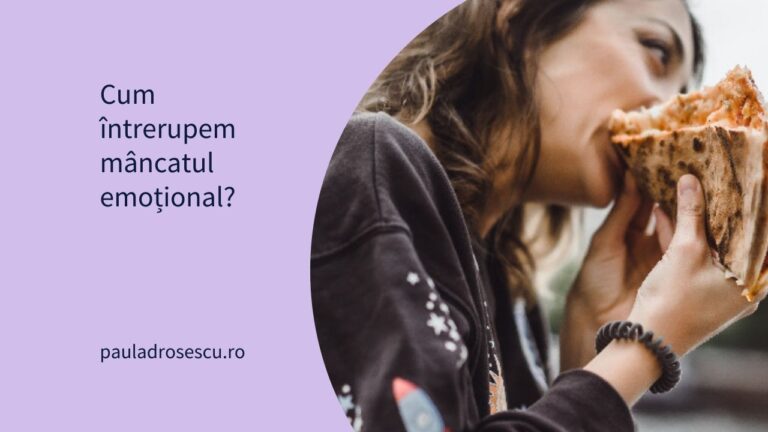Cum întrerupem mâncatul emoțional?