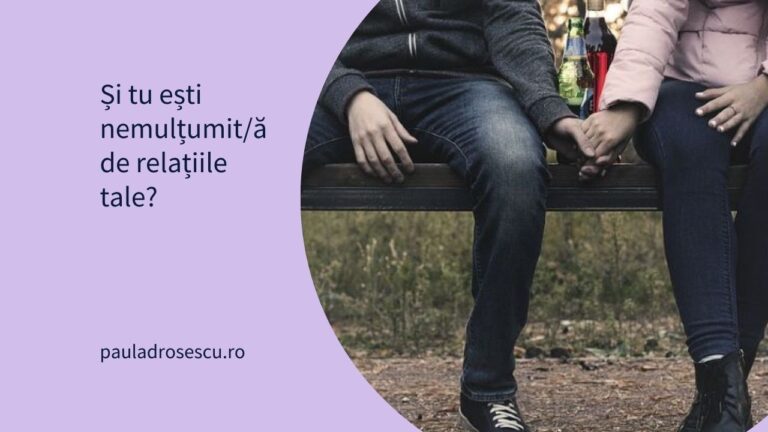 Și tu ești nemulțumit/ă de relațiile tale?