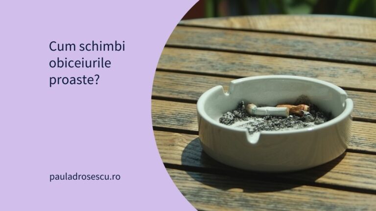Cum schimbi obiceiurile proaste?