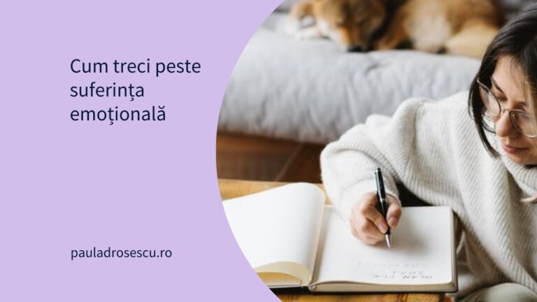 Cum treci peste suferința emoțională