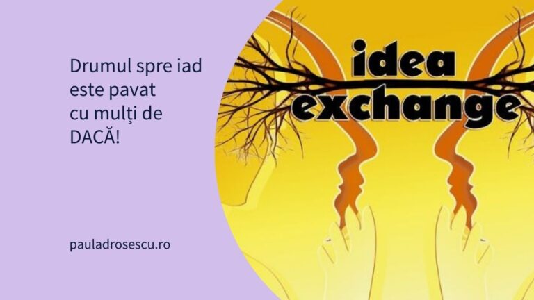 Drumul spre iad este pavat cu mulți de DACĂ!