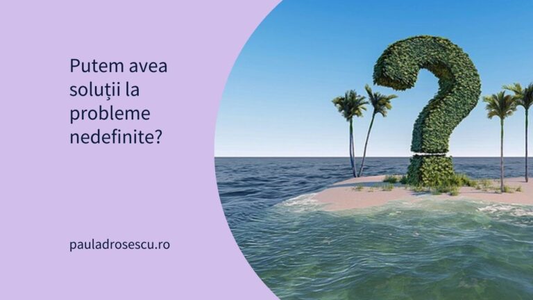 Putem avea soluții la probleme nedefinite?
