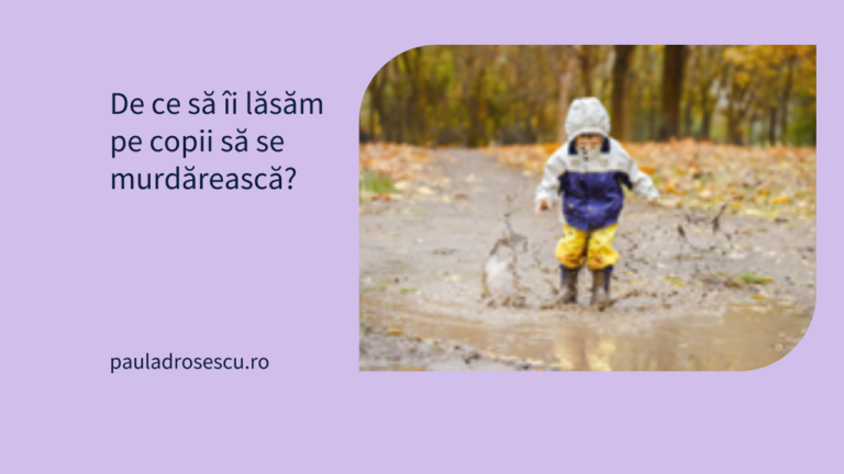 De ce să îi lăsăm pe copii să se murdărească?