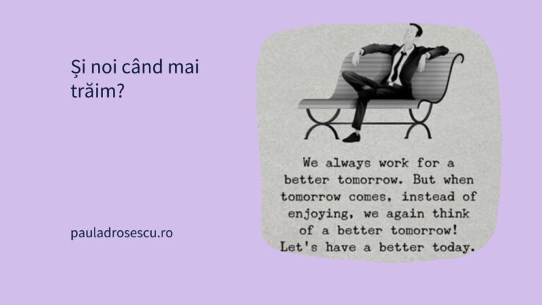 Și noi când mai trăim?